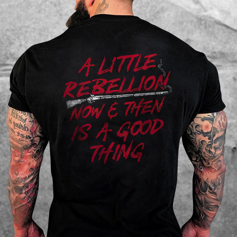 Livereid A Little Rebellion Now & Then Is A Good Thing Print T-shirt - Livereid