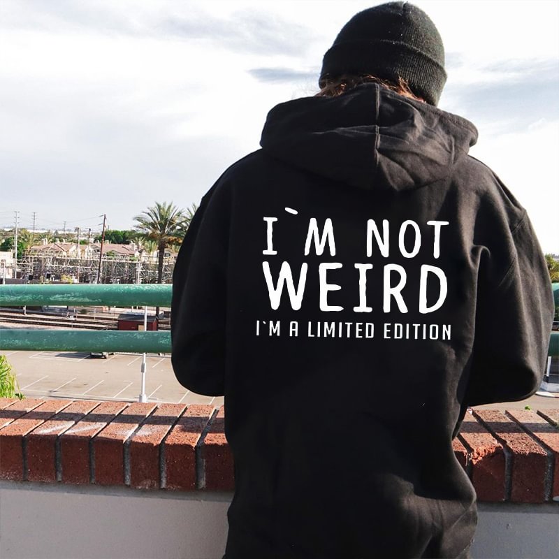 I'm Not Weird I'm A Limited Edition Casual Sweatshirt - Krazyskull