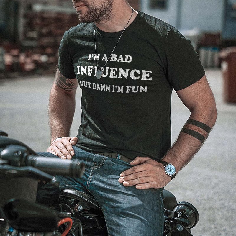 UPRANDY I'm A Bad Influence But Damn I'm Fun Printed Men's Casual T-shirt -  UPRANDY