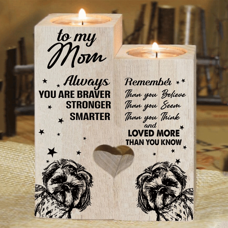 To My Mom Always Remember You Are Loved More Than You Know - Candle Holder