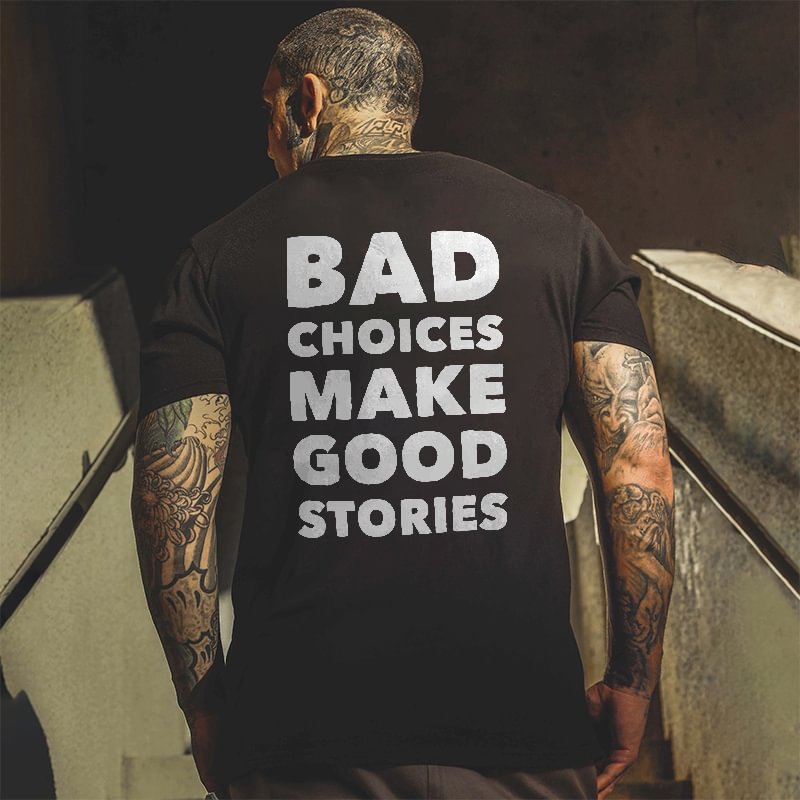 Bad Choices Make Good Stories Printed Men's T-shirt -  UPRANDY