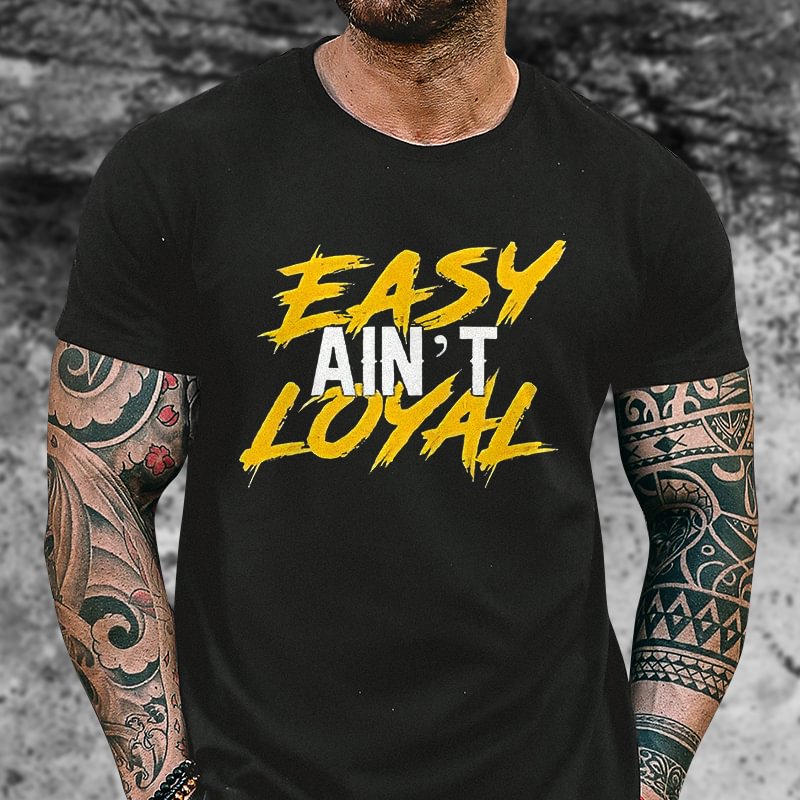 Livereid Easy Ain't Loyal Printed Casual Men's T-shirt - Livereid