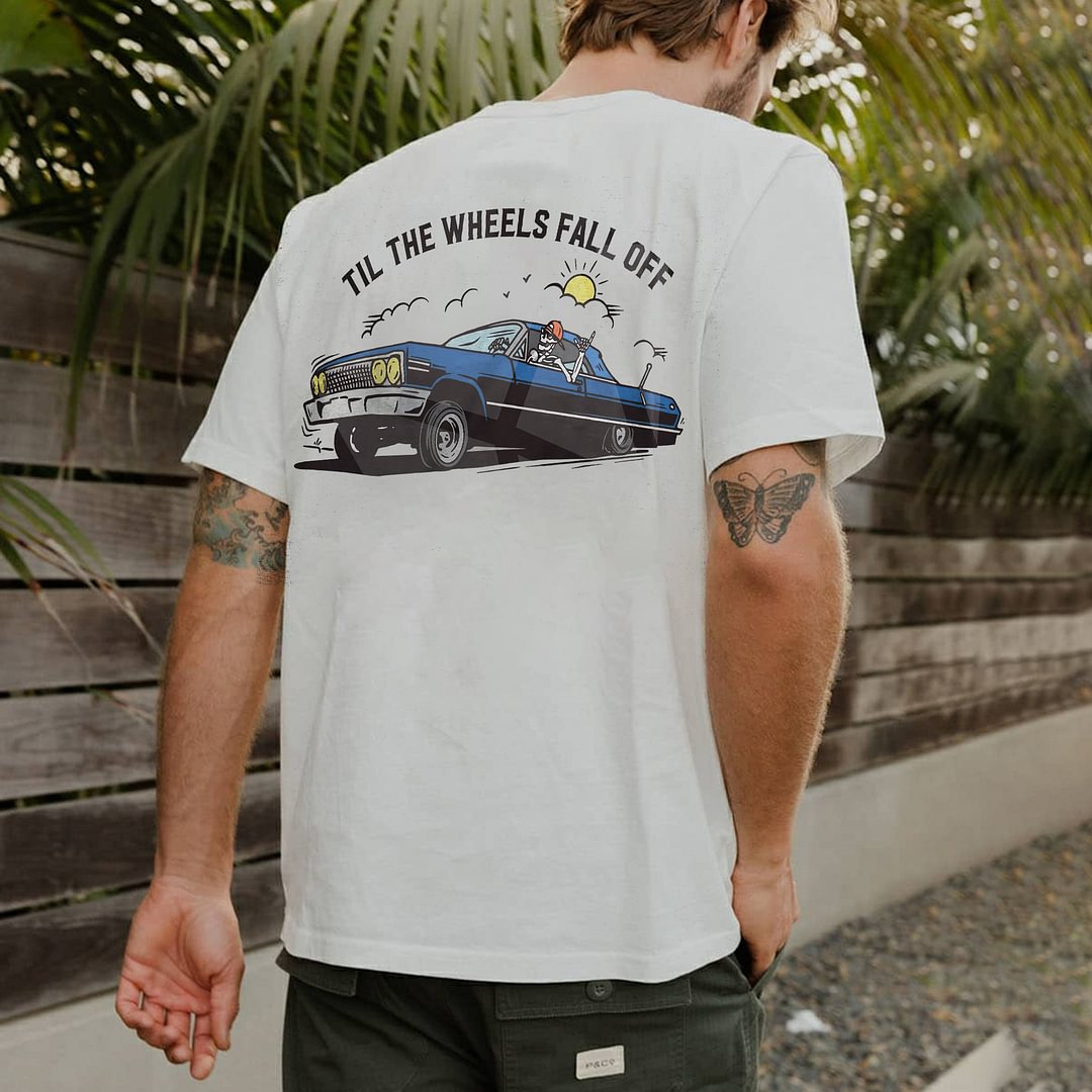 To The Wheels Fall Off Printed T-shirt - Cloeinc