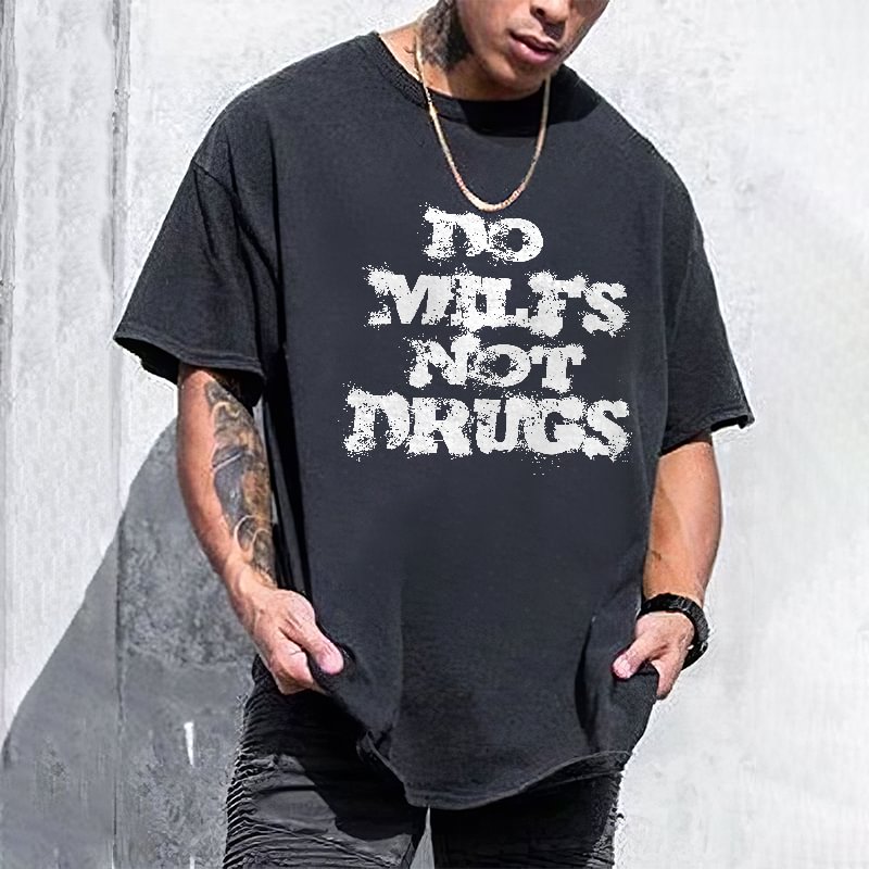 Do Milfs Not Drugs Printed Casual T-shirt -  