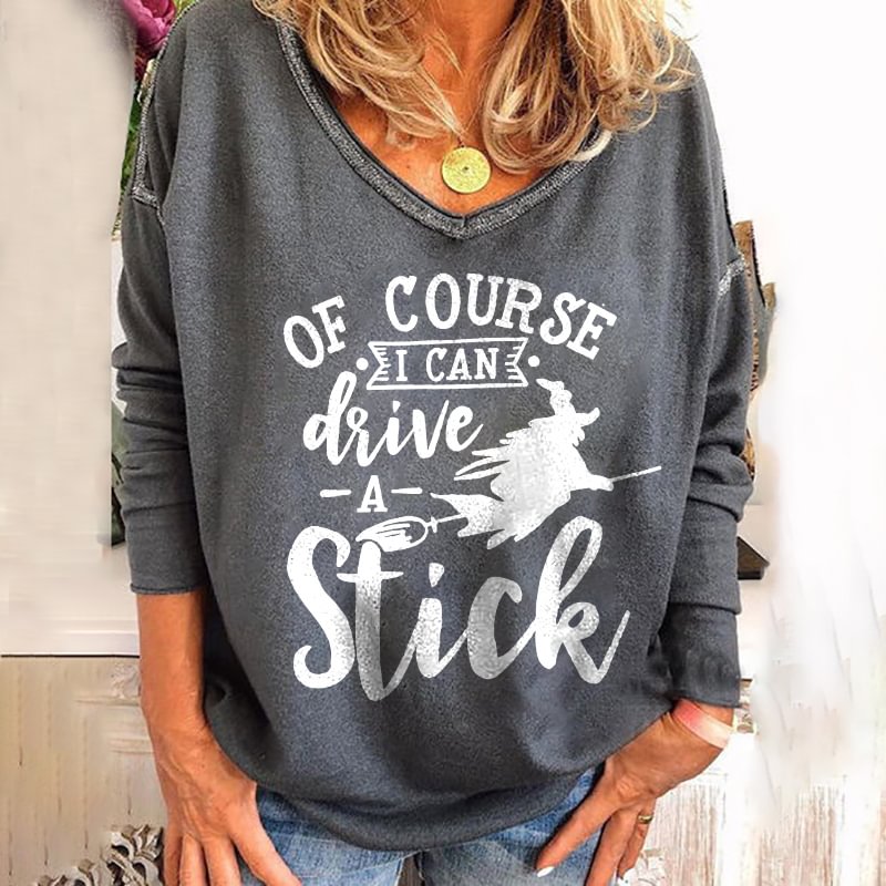 Of Course I Can Drive A Stick Printed Sweatshirt