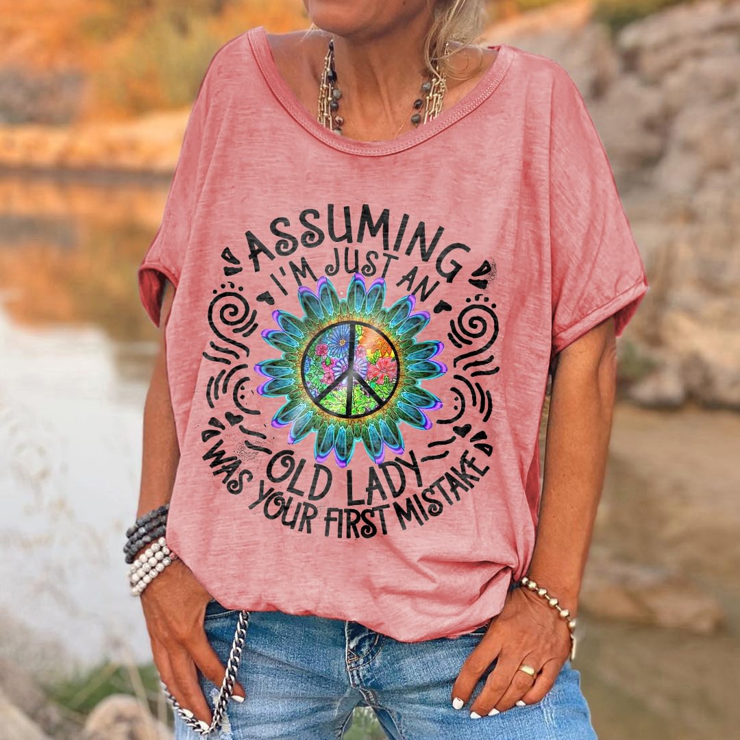 Hippie Flowers Shirt Assuming I’m Just An Old Lady Was Your First Mistake
