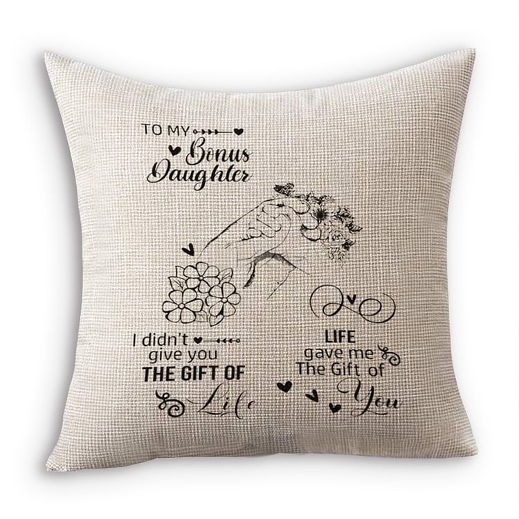 To My Bonus Daughter - I Didn't Give You The Gift of Life - Couple Pillowcases