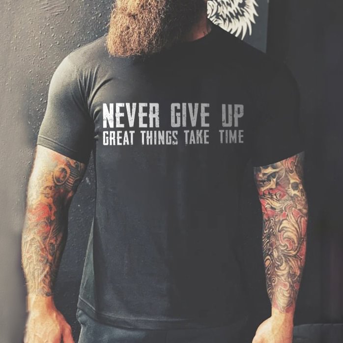 Livereid Never Give Up Great Things Take Time T-shirt - Livereid