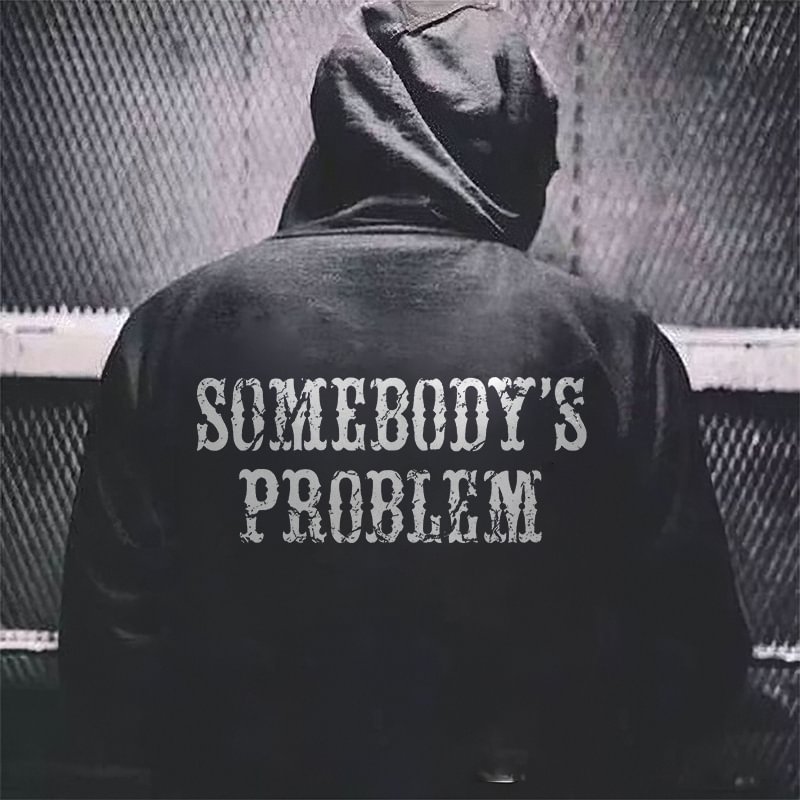 Somebody's Problem Letters Printing Casual Hoodie -  UPRANDY