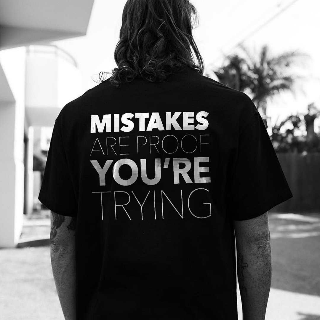 Mistakes Are Proof You're Trying Letters Printed Men's T-shirt -  UPRANDY