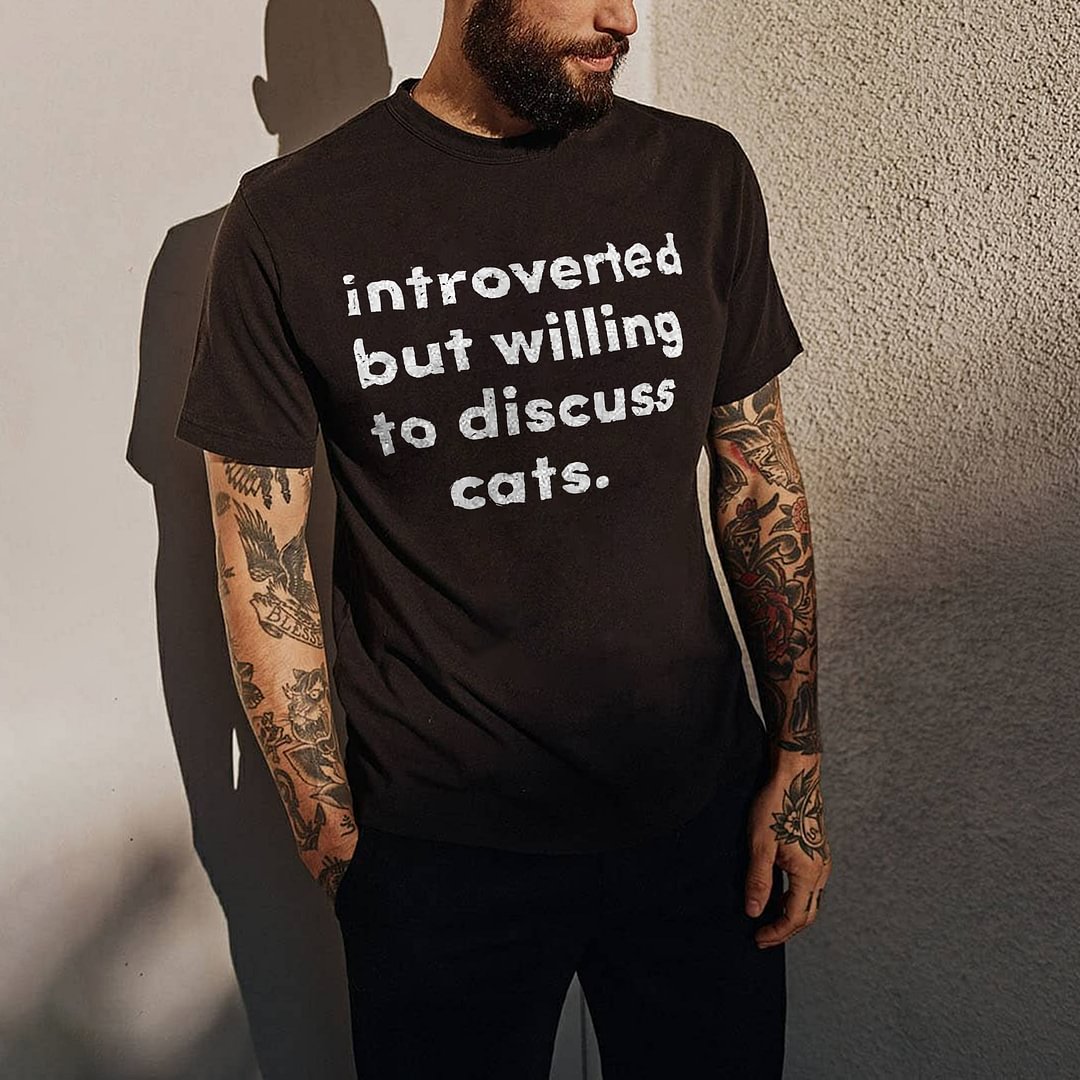 Introverted But Willing To Discuss Cats Letters Printed Men's T-shirt -  UPRANDY