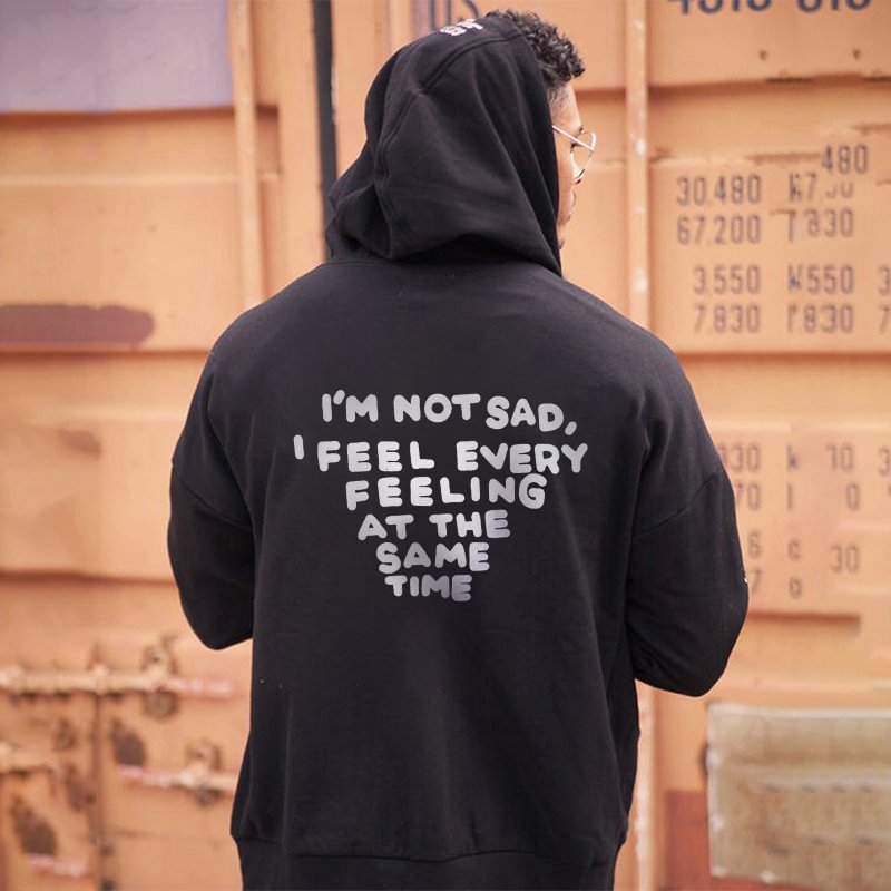 I'M Not Sad I Feel Every Feeling At The Same Time Printed Men's All-match Hoodie -  UPRANDY