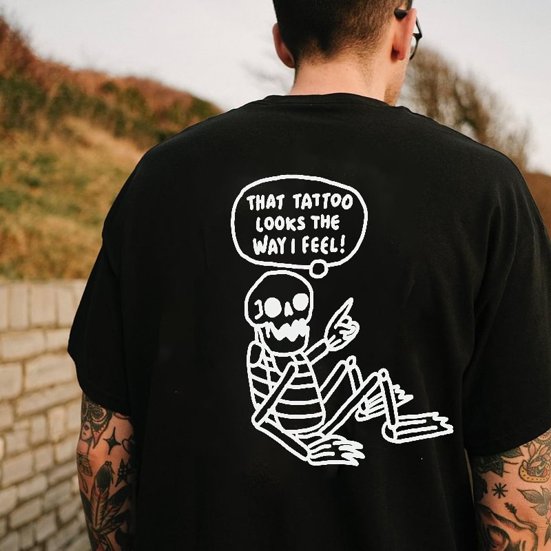 That Tattoo Looks The Way I Feel Laughing Skeleton Print T-shirt - Krazyskull