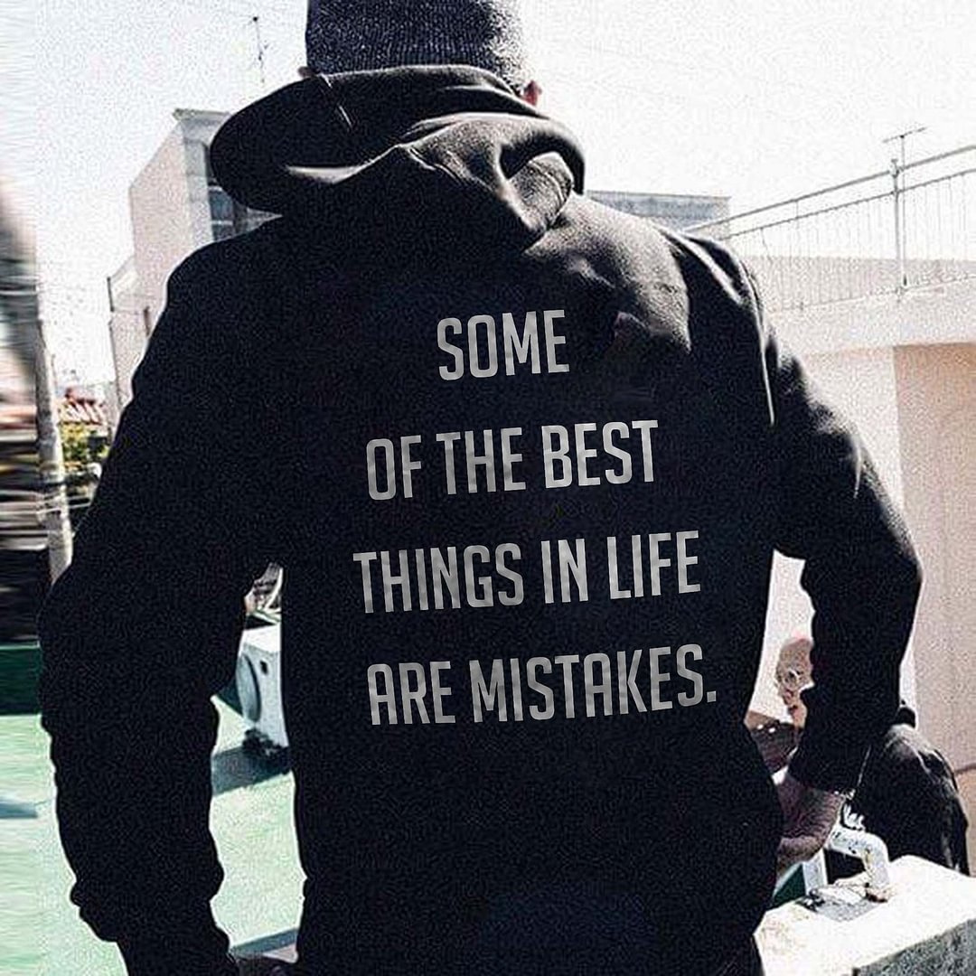 UPRANDY Some Of The Best Things In Life Are Mistakes Men's Hoodie -  UPRANDY