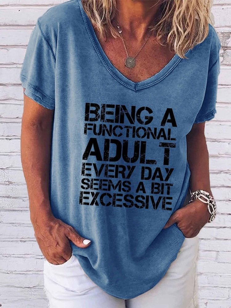 Being A Functional Adult Every Day Seems A Bit Excessive Round Neck T-Shirt
