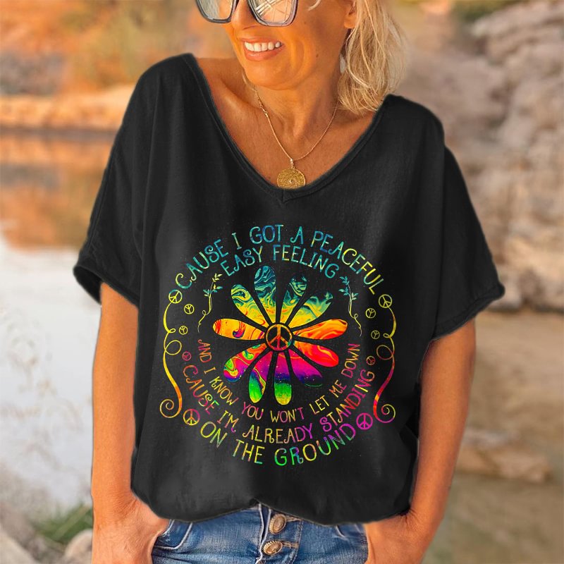 Cause I Got A Peaceful On The Ground Printed Hippie T-shirt