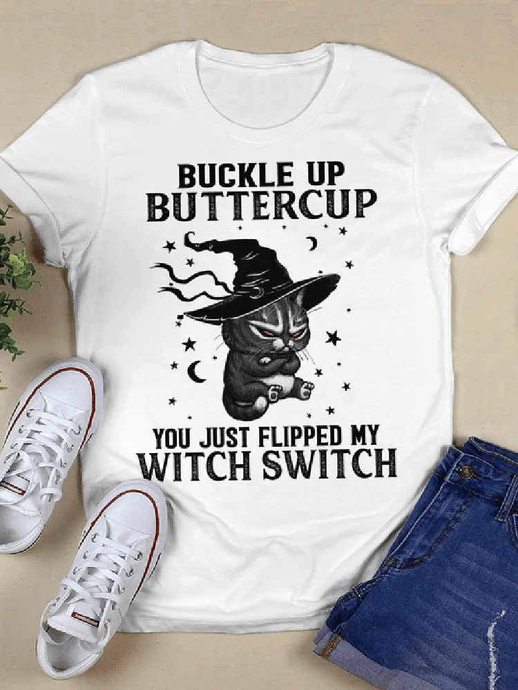 BUCKLE UP BUTTERCUP YOU JUST FLIPPED MY WITCH SWITCH man and woman T-shirt