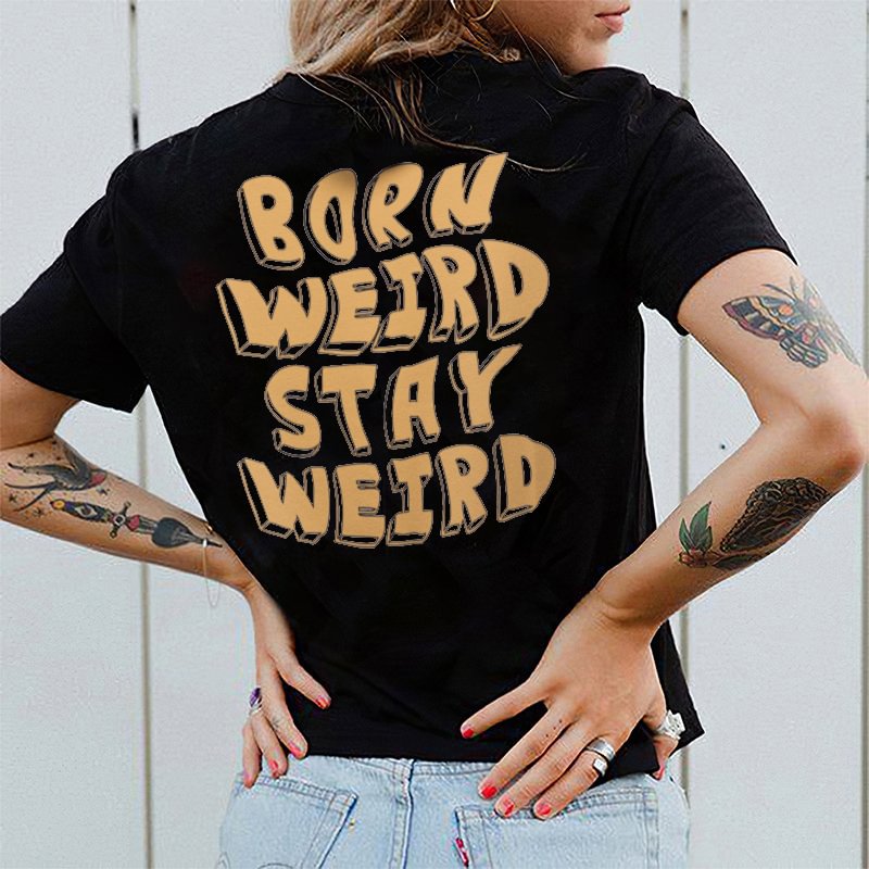 Minnieskull Born Weird Stay Weird Letters T-shirt - Minnieskull