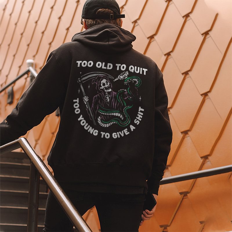 Cloeinc Too Old To Quit Too Young To Give A Shit Printed Men's Hoodie - Cloeinc