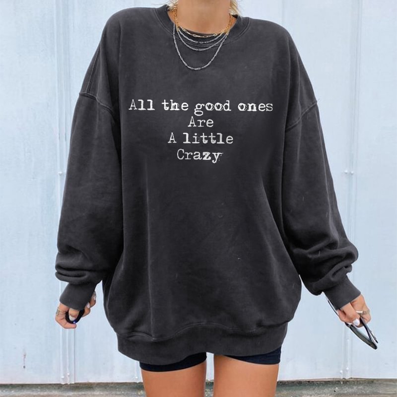 Minnieskull  All The Good Ones Are A Little Crazy Letters Sweatshirt - Minnieskull
