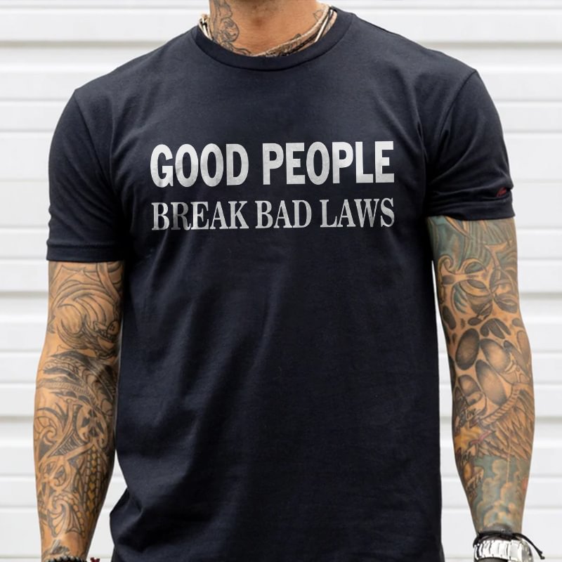 Livereid Good People Break Bad Laws Printed T-shirt - Livereid