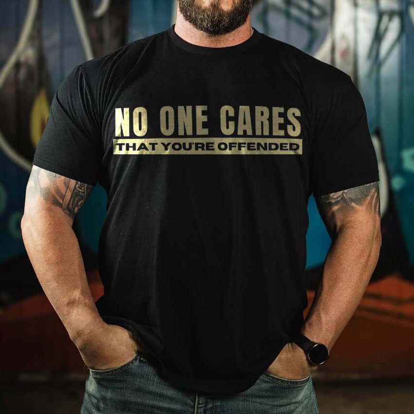 No One Cares That You're Offended T-shirt - Krazyskull