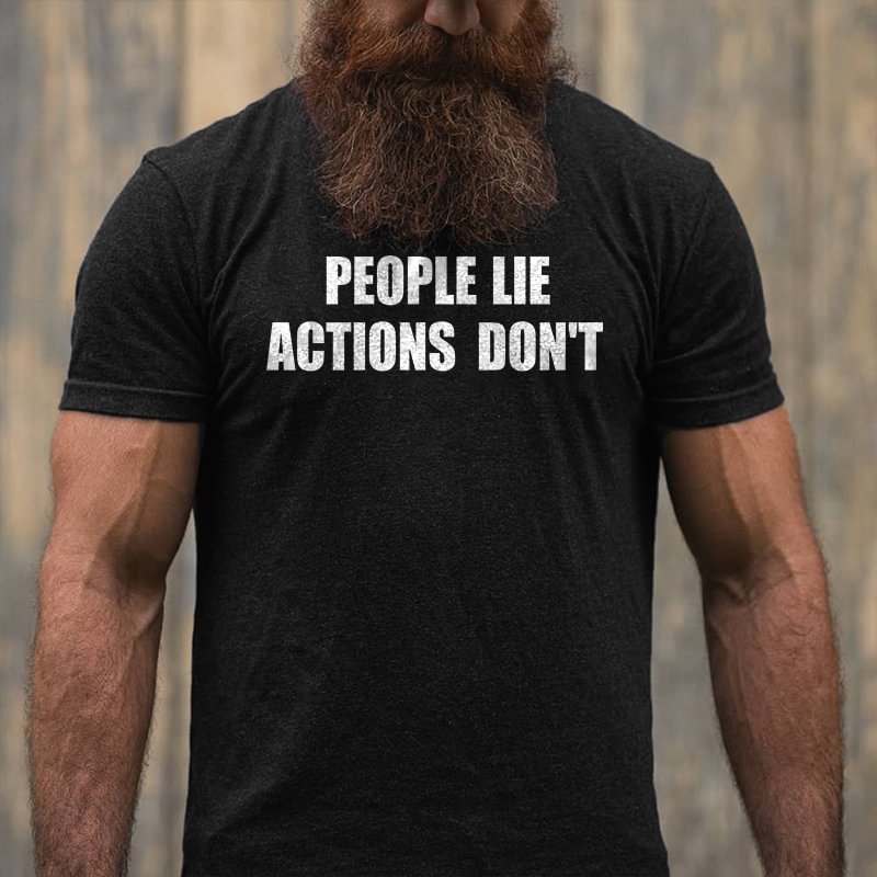 Livereid People Lie Actions Don't Printed T-shirt - Livereid