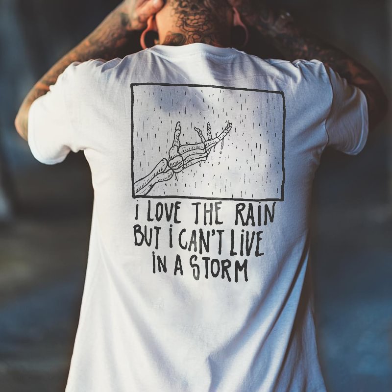 Cloeinc  I Love The Rain But I Can't Live In A Storm Skeleton Hand Printed T-shirt - Cloeinc