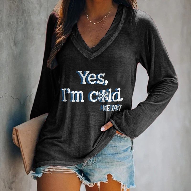 Yes, I'm Cold Printed V-neck Casual T-shirt