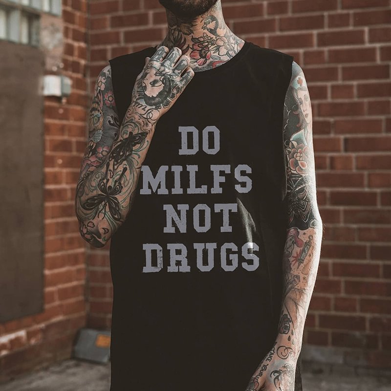 Do Milfs Not Drugs Printed Vest -  
