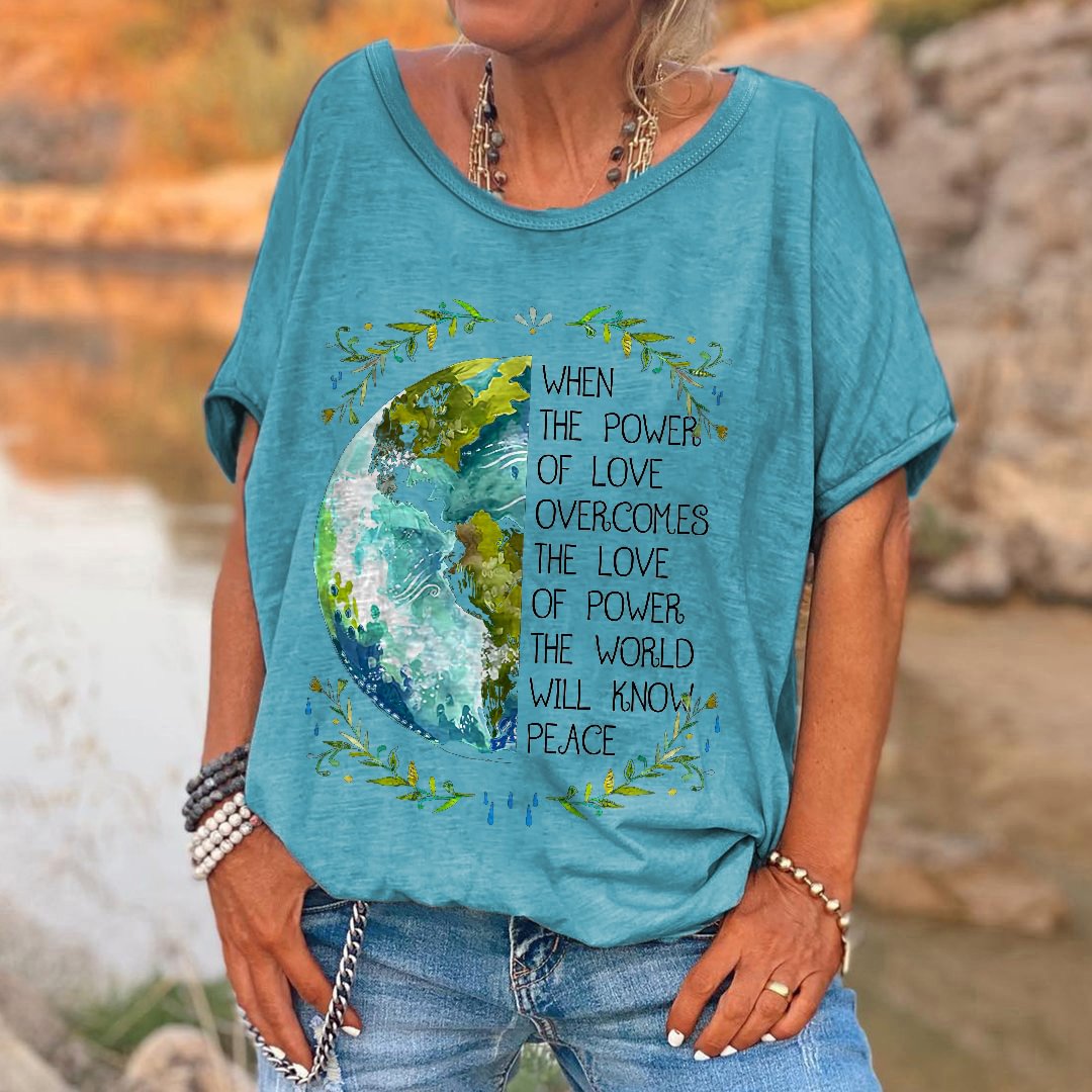 When The Power Of Love Overcomes The Love Of Power The World Will Know Peace Printed Hippie T-shirt