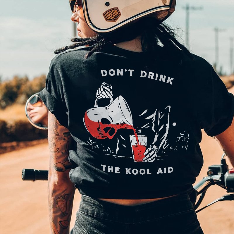 Cloeinc Don't Drink The Kool Aid Letters Printing Women's T-shirt - Cloeinc