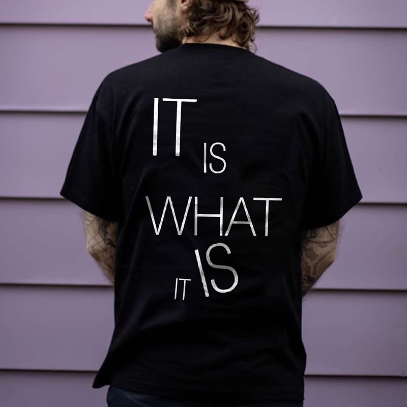 It Is What It Is Printed Men's T-shirt -  UPRANDY