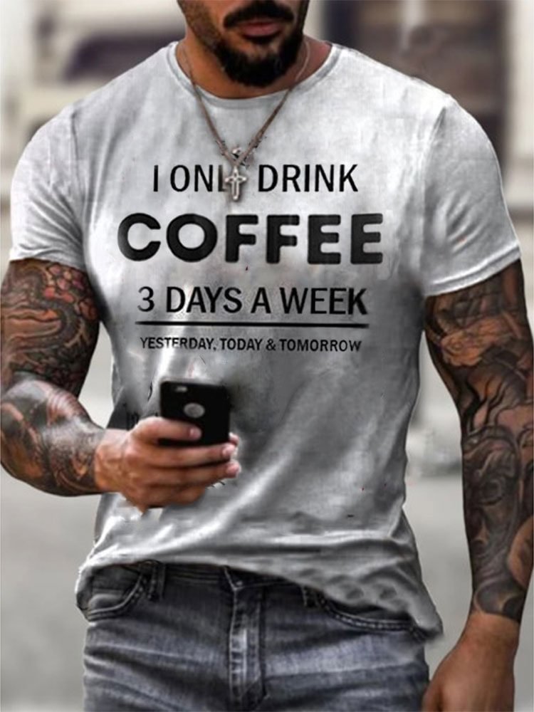 Mens I Only Drink Coffee Three Days A Week Printed T-shirt / [viawink] /