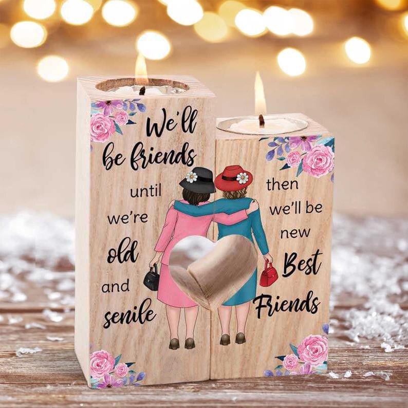 We'll be Friends Until We're Old and Senile Then We'll be New Best Friends- Candle Holder