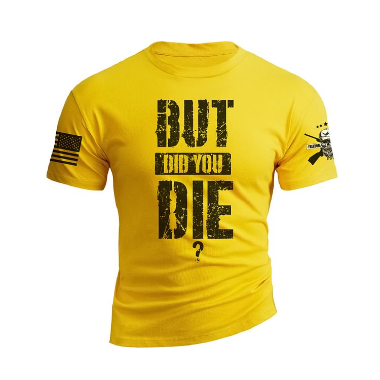 BUT DID YOU DIE GRAPHIC TEE