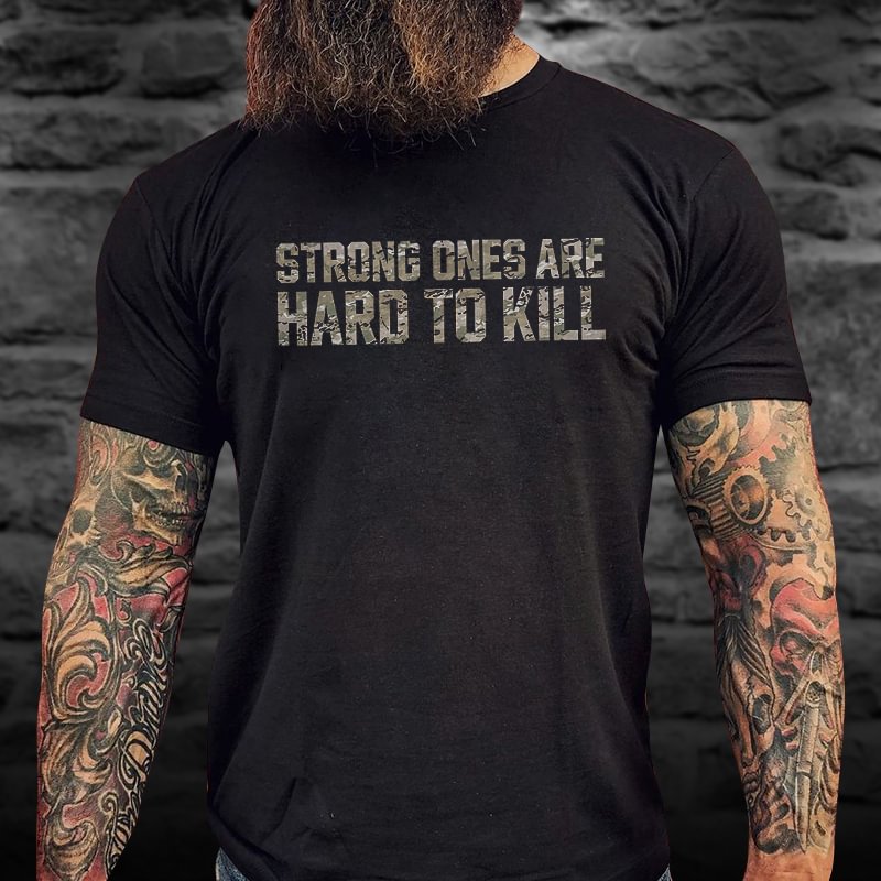 Livereid Strong Ones Are Hard To Kill Print T-shirt - Livereid