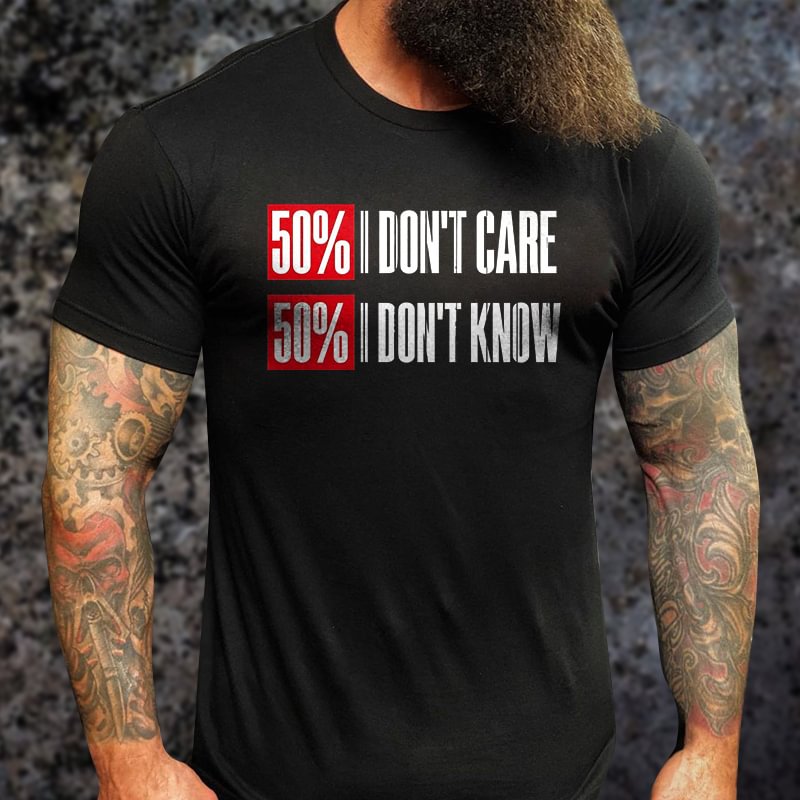 Livereid 50% I Don't Care 50% I Don't Know Printed T-shirt - Livereid