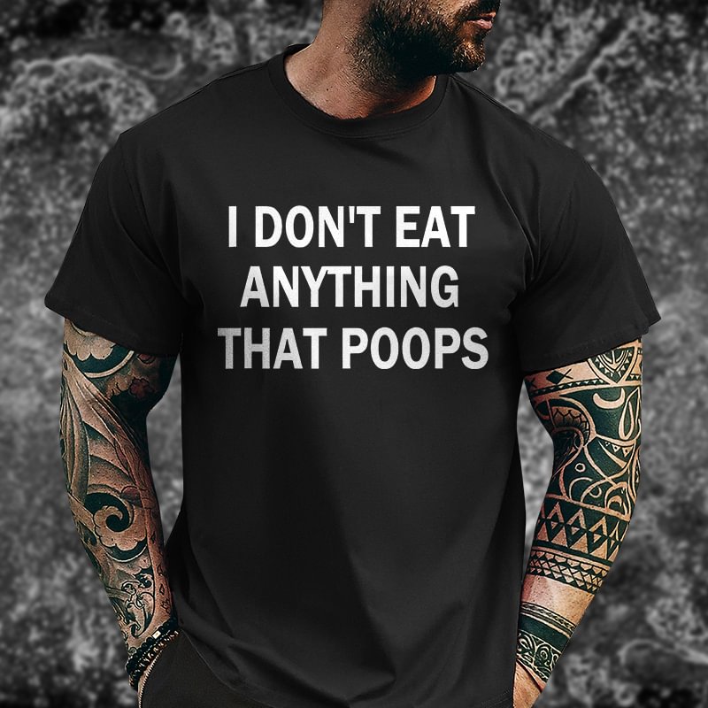 Livereid I Don't Eat Anything That Poops Printed Men's T-shirt - Livereid