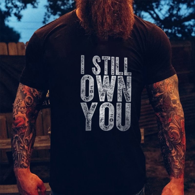 I Still Own You Printed Casual Men's T-shirt - Livereid