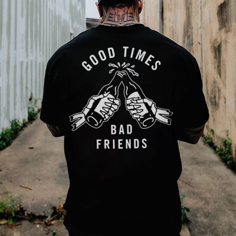 Good times bad friends printed designer short-sleeved T-shirt - Krazyskull