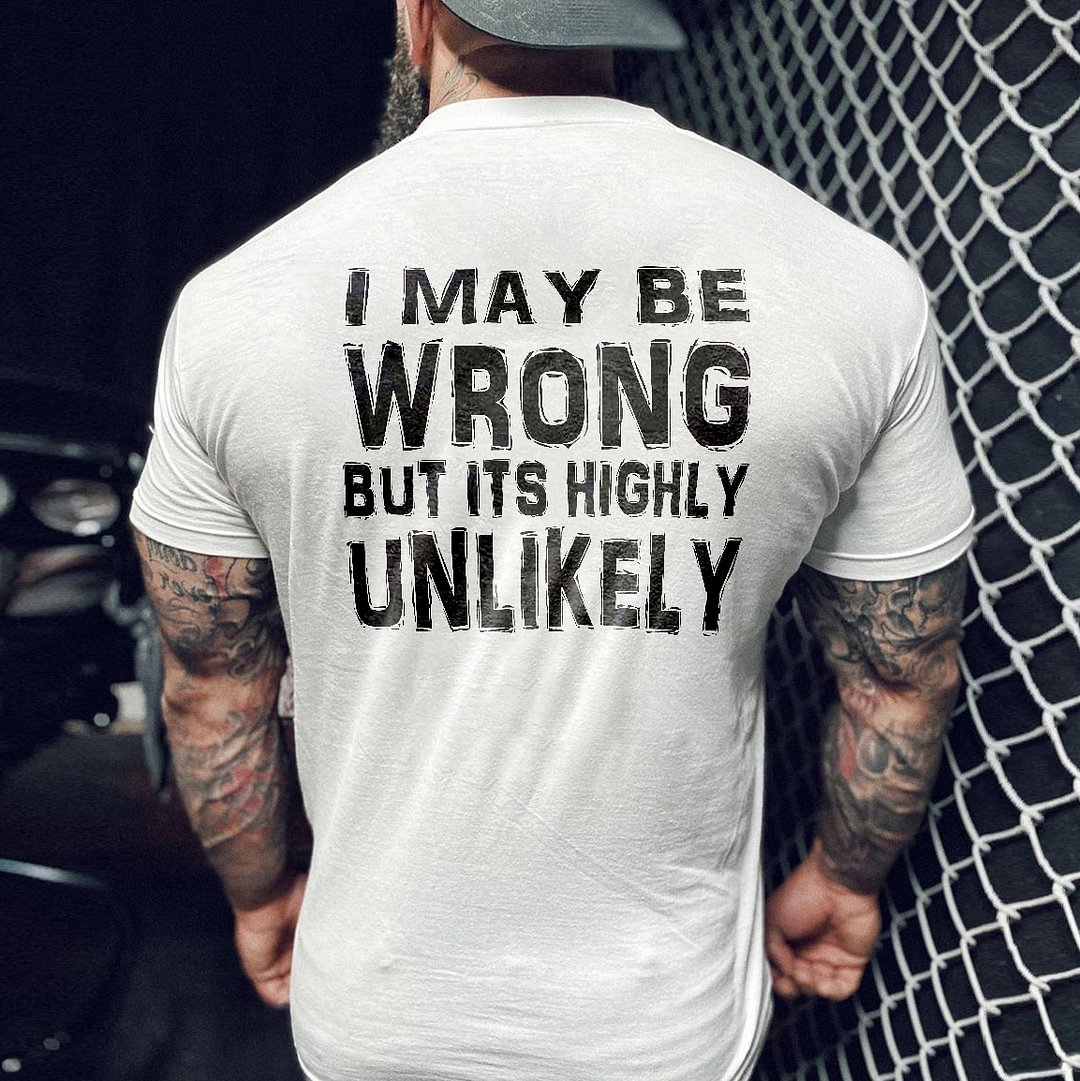 Livereid I May Be Wrong But Its Highly Unlikely T-shirt - Livereid