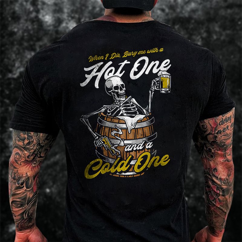 Livereid When I Die Buy Me With A Hot One And A Cold One Printed T-shirt - Livereid