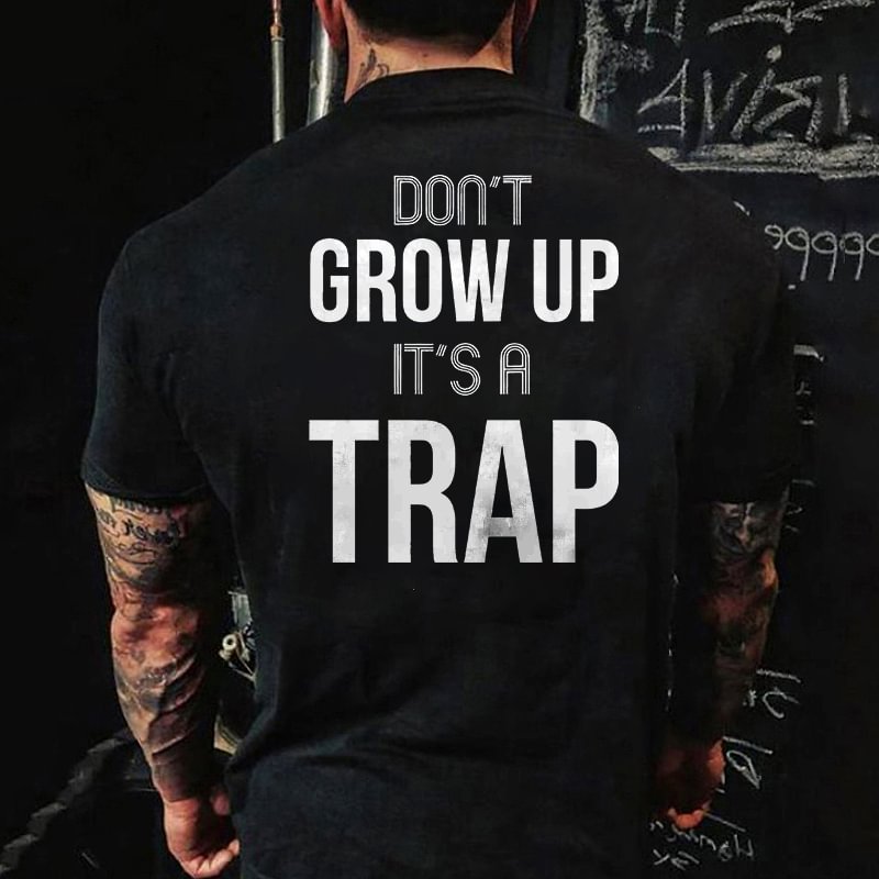 Livereid Don't Grow Up It's A Trap  Printed T-shirt - Livereid