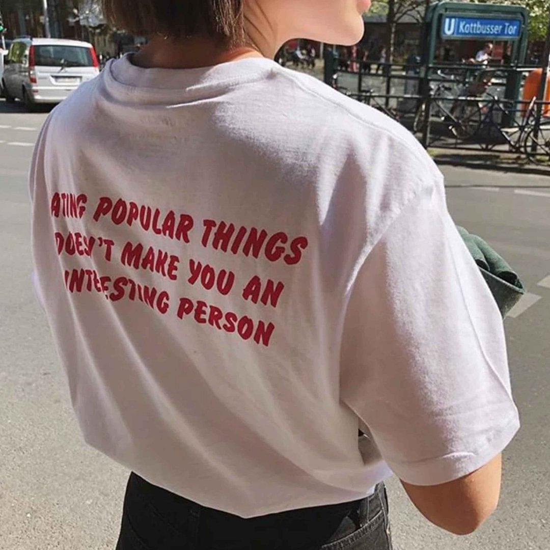Women's Hating Popular Things Doesn't Make You An Interesting Person T-Shirt / [blueesa] /