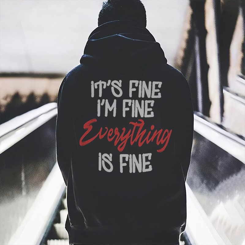 It's Fine I'M Fine Everything Is Fine Print Classic Men’s Hoodie -  UPRANDY