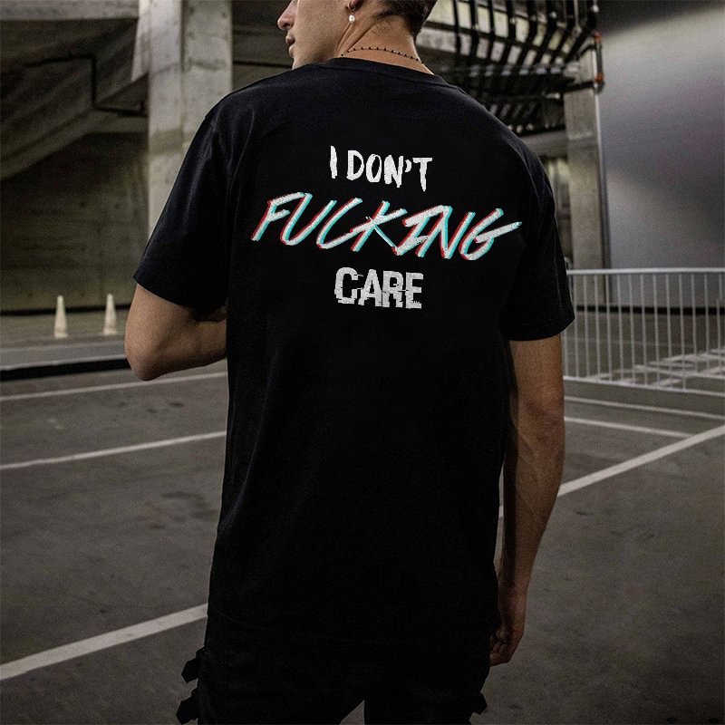 I Don't Fucking Care Printed Men's T-shirt -  UPRANDY