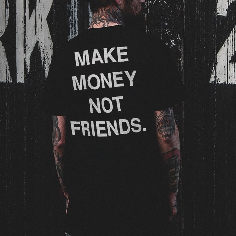 Make Money Not Friends Letters Printed Classic Men’s T-shirt -  UPRANDY