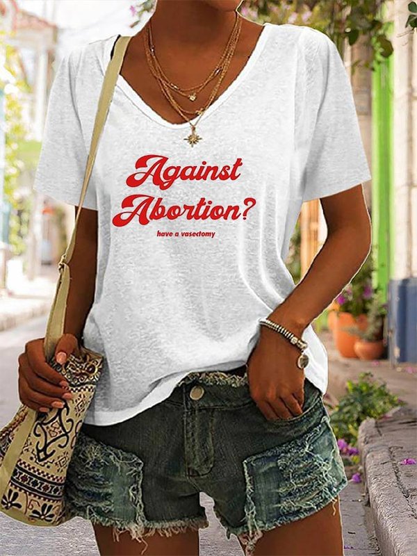 Women's Against Abortion Have A Vasectomy Pro-Choice Print Casual T-Shirt