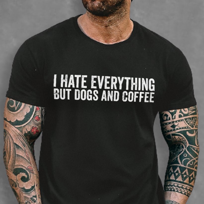 Livereid I Hate Everything But Dogs And Coffee Printed T-shirt - Livereid